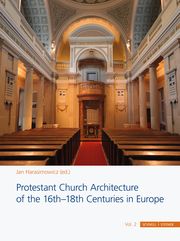 Protestant Church Architecture of the 16th-18th Centuries in Europe Jan Harasimowicz 9783795434090