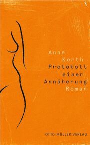 Protokoll einer Annäherung Korth, Anne 9783701313242