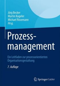 Prozessmanagement Jörg Becker/Martin Kugeler/Michael Rosemann 9783642338434