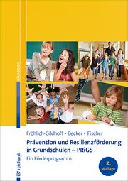 Prävention und Resilienzförderung in Grundschulen - PRiGS Fröhlich-Gildhoff, Klaus/Kerscher-Becker, Jutta/Fischer, Sibylle 9783497029549