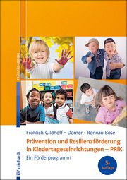 Prävention und Resilienzförderung in Kindertageseinrichtungen - PRiK Fröhlich-Gildhoff, Klaus/Dörner, Tina/Rönnau-Böse, Maike 9783497030507