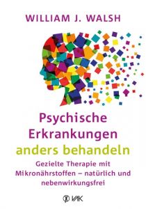 Psychische Erkrankungen anders behandeln Walsh, William J 9783867311816