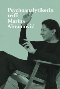 Psychoanalytikerin trifft Marina Abramovic Fischer, Jeannette 9783858815460