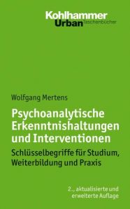 Psychoanalytische Erkenntnishaltungen und Interventionen Mertens, Wolfgang 9783170243729