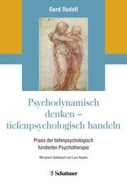 Psychodynamisch denken - tiefenpsychologisch handeln Rudolf, Gerd (Professor) 9783608400151