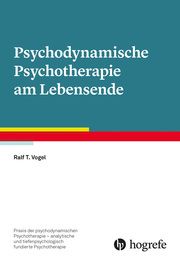 Psychodynamische Psychotherapie am Lebensende Vogel, Ralf T 9783801730857