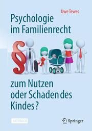 Psychologie im Familienrecht - zum Nutzen oder Schaden des Kindes? Tewes, Uwe 9783662684658