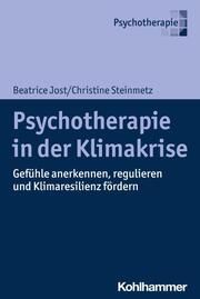 Psychotherapie in der Klimakrise Jost, Beatrice/Steinmetz, Christine R 9783170432413