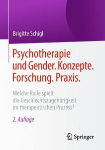 Psychotherapie und Gender. Konzepte. Forschung. Praxis. Schigl, Brigitte 9783658204709