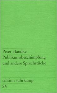 Publikumsbeschimpfung und andere Sprechstücke Handke, Peter 9783518101773