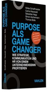 Purpose als Game Changer Schaffmeister, Niklas/Hauswald, Carina/Hepp, Sebastian u a 9783800669479