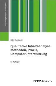 Qualitative Inhaltsanalyse. Methoden, Praxis, Computerunterstützung Kuckartz, Udo/Rädiker, Stefan 9783779962311