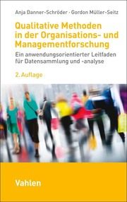 Qualitative Methoden in der Organisations- und Managementforschung Danner-Schröder, Anja/Müller-Seitz, Gordon 9783800670475