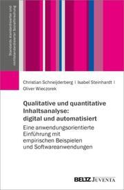 Qualitative und quantitative Inhaltsanalyse: digital und automatisiert Schneijderberg, Christian/Wieczorek, Oliver/Steinhardt, Isabel 9783779970361