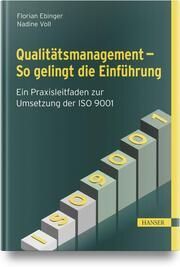 Qualitätsmanagement - So gelingt die Einführung Ebinger, Florian/Voll, Nadine 9783446477766