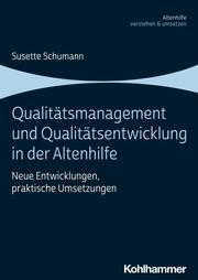 Qualitätsmanagement und Qualitätsentwicklung in der Altenhilfe Schumann, Susette (Dr.) 9783170369818
