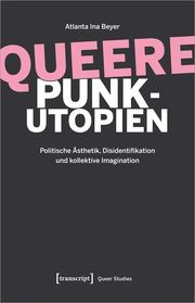 Queere Punk-Utopien Beyer, Atlanta Ina 9783837674323