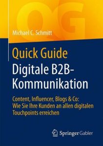 Quick Guide Digitale B2B-Kommunikation Schmitt, Michael C 9783658142124