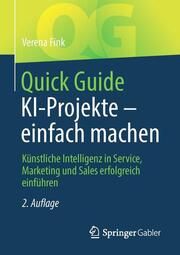 Quick Guide KI-Projekte - einfach machen Fink, Verena 9783658408015