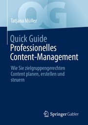 Quick Guide Professionelles Content-Management Müller, Tatjana 9783658458133