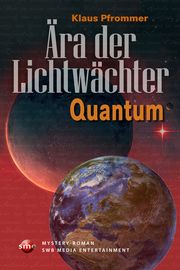 Ära der Lichtwächter - Quantum Pfrommer, Klaus 9783964380579