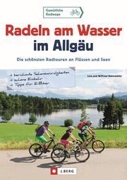 Radeln am Wasser im Allgäu Bahnmüller, Lisa/Bahnmüller, Wilfried 9783862466719