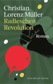 Radieschen-Revolution Müller, Christian Lorenz 9783701313204