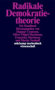 Radikale Demokratietheorie Dagmar Comtesse/Oliver Flügel-Martinsen/Franziska Martinsen u a 9783518298480