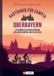 Radtouren für Camper Oberbayern Bahnmüller, Wilfried und Lisa 9783862469970