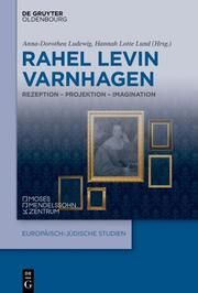 Rahel Levin Varnhagen Anna-Dorothea Ludewig/Hannah Lotte Lund 9783111342849