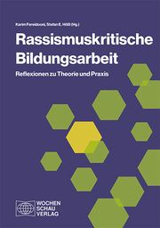 Rassismuskritische Bildungsarbeit Karim Fereidooni/Stefan E Hößl 9783734411885