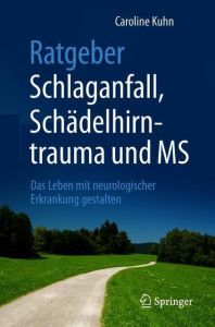 Ratgeber Schlaganfall, Schädelhirntrauma und MS Kuhn, Caroline 9783662573211