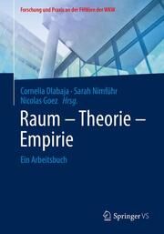 Raum - Theorie - Empirie Cornelia Dlabaja/Sarah Nimführ/Nicolas Goez 9783658444013