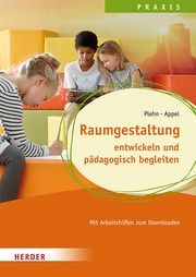 Raumgestaltung entwickeln und pädagogisch begleiten Plehn, Manja (Dr. )/Appel, Stefan (Dr. ) 9783451386077