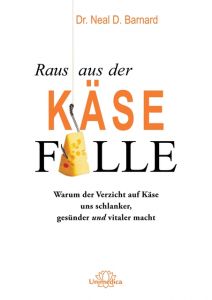 Raus aus der Käsefalle Barnard, Neal D (Dr.) 9783962570415