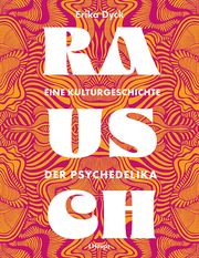 Rausch - Eine Kulturgeschichte der Psychedelika Dyck, Erika 9783258083759