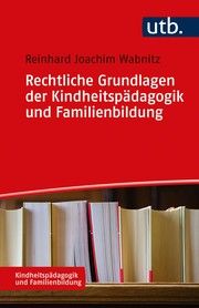 Rechtliche Grundlagen der Kindheitspädagogik und Familienbildung Wabnitz, Reinhard J (Prof. Dr.) 9783825257101