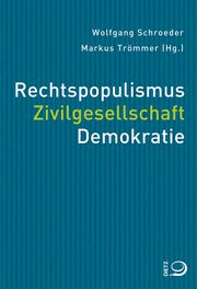 Rechtspopulismus. Zivilgesellschaft. Demokratie Wolfgang Schroeder/Markus Trömmer/Pia Bungarten 9783801242763