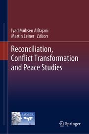 Reconciliation, Conflict Transformation, and Peace Studies Iyad Muhsen AlDajani/Martin Leiner 9783031478383
