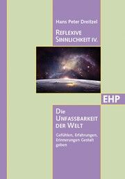 Reflexive Sinnlichkeit IV.: Die Unfassbarkeit der Welt Dreitzel, Hans Peter 9783897971509