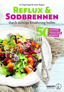 Reflux und Sodbrennen durch richtige Ernährung heilen Fegerl, Sepp (Dr.)/Vergara, Josue 9783708807201