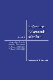 Reformierte Bekenntnisschriften 5 Matthias Freudenberg/Andreas Mühling/Peter Opitz u a 9783525554678