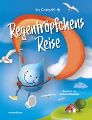 Regentröpfchens Reise Gottschlich, Iris 9783910470002