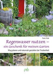 Regenwasser nutzen - ein Geschenk für meinen Garten Polak, Paula 9783895664274