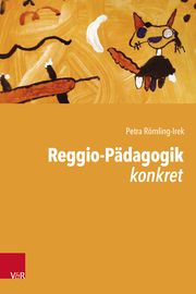 Reggio-Pädagogik konkret Römling-Irek, Petra 9783525400180