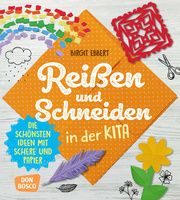 Reißen und Schneiden in der Kita Ebbert, Birgit 9783769824216