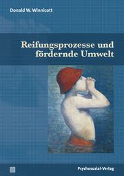 Reifungsprozesse und fördernde Umwelt Winnicott, Donald W 9783837929836