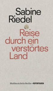 Reise durch ein verstörtes Land Riedel, Sabine 9783751855006