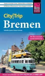 Reise Know-How CityTrip Bremen mit Überseestadt und Bremerhaven Gawin, Izabella/Schulze, Dieter 9783831736300