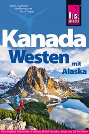 Reise Know-How Kanada Westen mit Alaska Synnatschke, Isabel/Wagner, Bernd/Grundmann, Hans-R 9783896627698